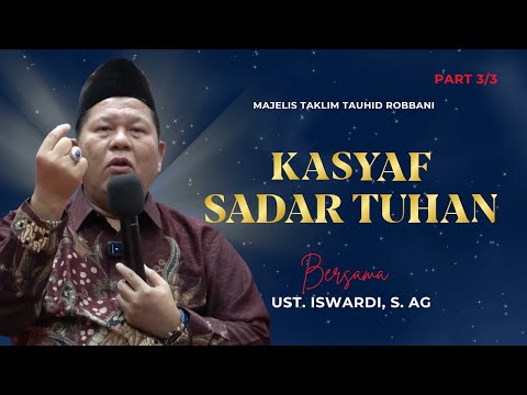 KASYAF SADAR TUHAN - KAJIAN TAUHID | USTADZ ISWARDI, S. AG ( PART 3/3 )
