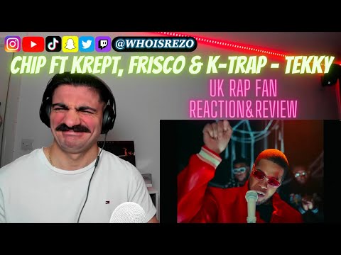 UK Rap Fan REACTS to CHIP ft KREPT, FRISCO & K-TRAP - Tekky [Reaction&Review] | Who Is Rezo