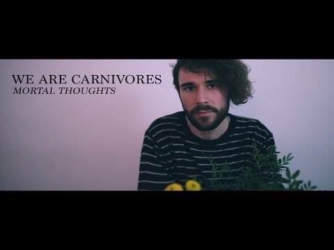 We Are Carnivores - Mortal Thoughts (Official Music Video)