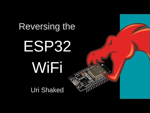 Remoticon 2021 // Uri Shaked Reverse Engineers ESP32 WiFi