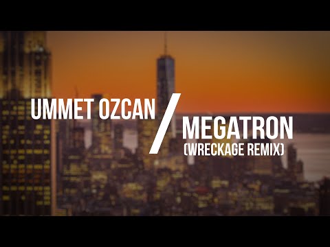 Ummet Ozcan - Megatron (WRECKΛGE Remix)