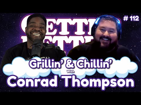 Gettin’ Better with Ron Funches # 112 - Grillin’ & Chillin’ with Conrad Thompson