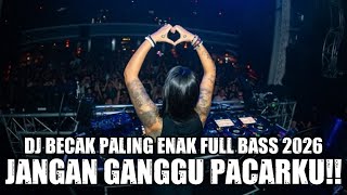 Download lagu DJ JANGAN GANGGU PACAR KU!! DJ JUNGLE DUTCH BECAK PALING ENAK FULL BASS TERBARU 2026 mp3