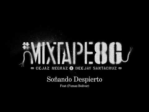 Soñando Despierto (Feat Fumaz Bolivar) Cejaz Negraz feat Deejay Santacruz