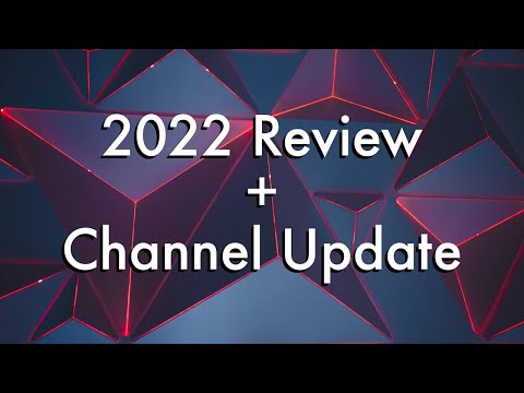 Channel Update & 2022 Review! (My Last Video)