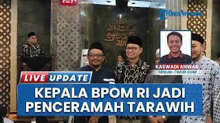 Jadi Penceramah Tarawih, Kepala BPOM RI Bahas Keajaiban Puasa Ramadhan dari Perspektif Neurosains