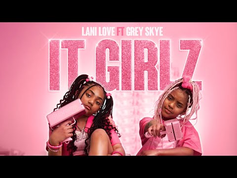 "IT GIRLZ" ft. @ThisisGreysWorld  OFFICIAL MUSIC VIDEO | LANI LOVE