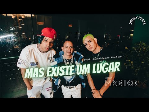 Cryzin, Manoel Gomes & Kaio Viana - Mas Existe Um Lugar - VERSÃO PISEIRO