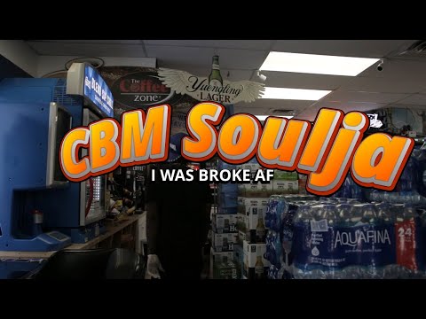 CBM Soulja - I Was Broke Af (Official Video)