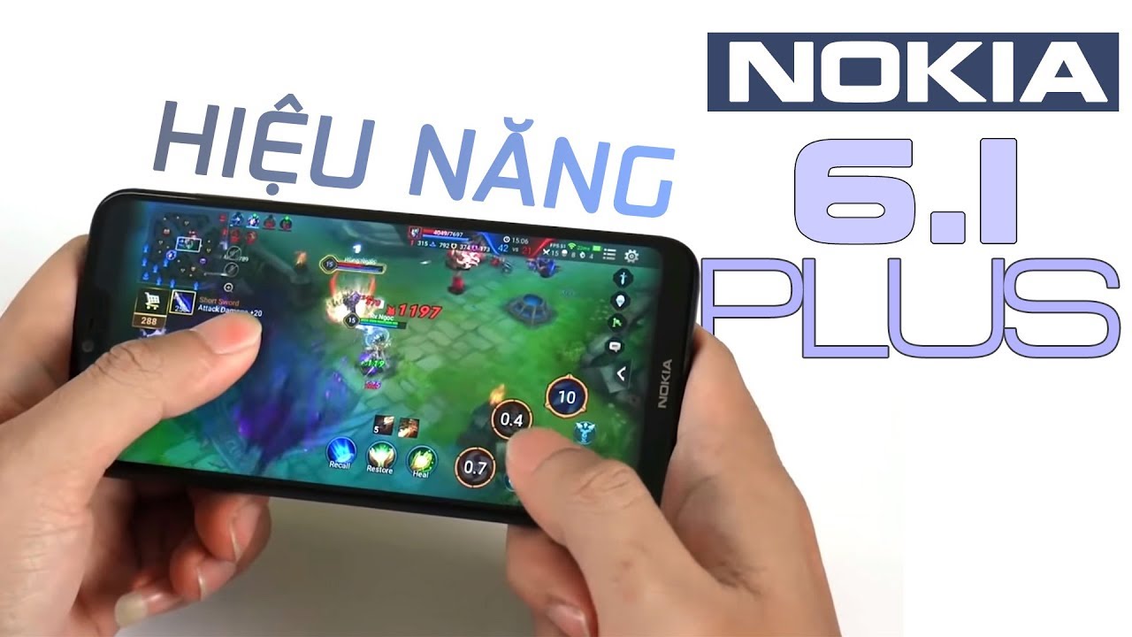 Hiệu năng chơi game Nokia 6.1 Plus có khác Nokia X6?
