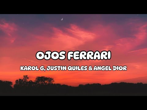 KAROL G, JUSTIN QUILES & ANGEL DIOR - OJOS FERRARI (LETRA/LYRICS)
