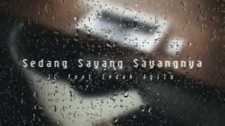 Download lagu Sedang Sayang Sayangnya Remix - JC Feat Indah Aqila mp3