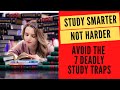 Study smarter, not harder: Avoid the 7 deadly study traps