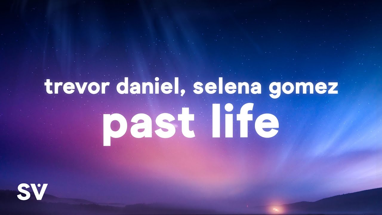 Past Life Trevor Daniel, selena Gomez. Trevor Daniel past Life. Past Lives tekst. Песня past Lives. Музыка past live