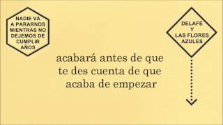 Delafé y las flores azules - Nadie va a pararnos mientras no dejemos de cumplir años (Letra)