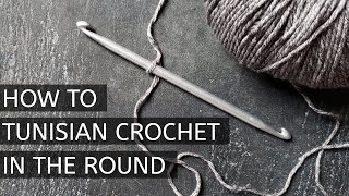 How to Tunisian Crochet in the Round | Kay Krochets