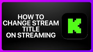 How To Change Stream Title On Kick Streaming ! Tutorial