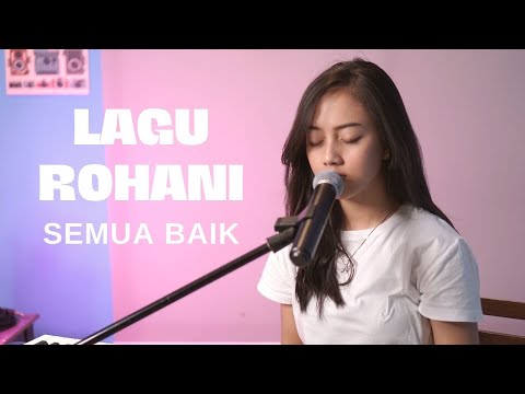 SEMUA BAIK - LAGU ROHANI | COVER BY MICHELA THEA