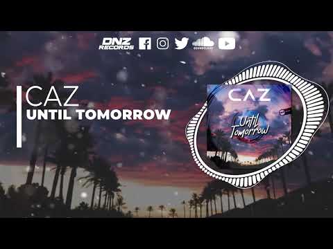 DNZF1279 // CAZ - UNTIL TOMORROW (Official Video DNZ Records)