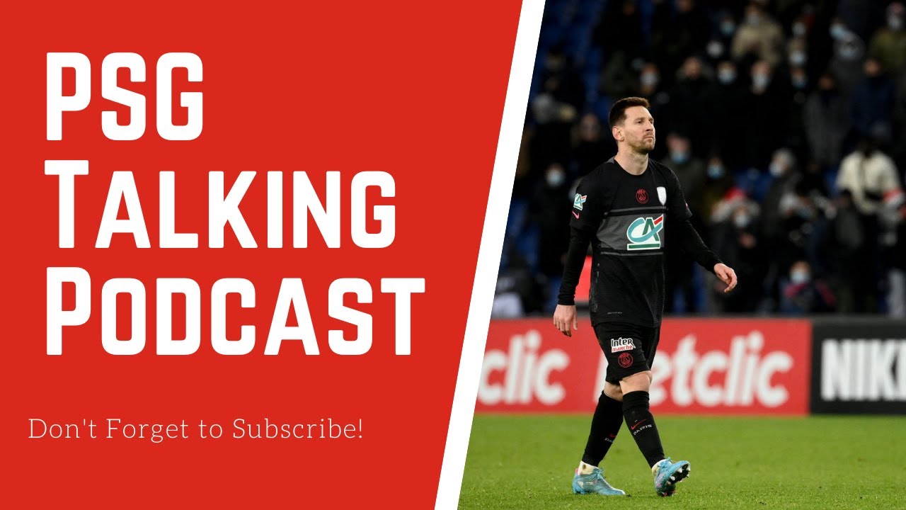 PSG Talking Podcast: Was Messi a Bad Signing for Paris Saint-Germain?