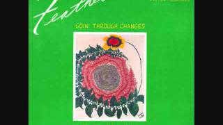 Feather - Goin&#39; Through Changes