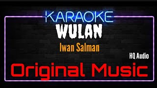 Download lagu Karaoke Wulan ( Original Music ) HQ Audio - Iwan Salman mp3