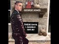 🎤 GEORGE JONES 🎼  THESE DAYS I BARELY GET BY 🎤 - Crazy Don 🎤 GEORGE JONES 🎼  THESE DAYS I BARELY GET BY 🎤