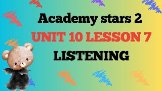 Academy Stars 2 Unit 10 lesson 7 listening | Ruby English
