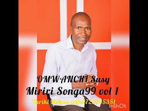 Miriri Songa99 jazz- OMWANCHI SUSY BY Tariki Mokua Vol 1.
