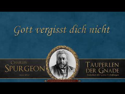 Gott vergisst dich nicht  CH Spurgeon
