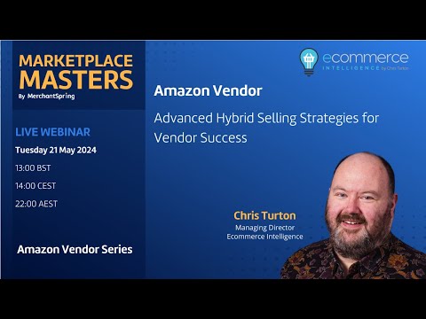 Amazon Vendor | Advanced Hybrid Selling Strategies for Vendor Success — video featuring Chris Turton
