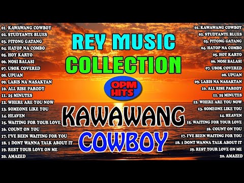 KAWAWANG COWBOY 🔥💯 THE BEST OPM HITS, SLOW ROCK LOVE SONGS NONSTOP BY REY MUSIC COLLECTION
