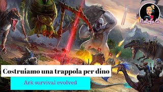 Ark trappola per dinosauri
