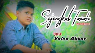 Download lagu SEJENGKAL TANAH || IRVAN MANSYUR S || by VALEN AKBAR ( cover ) mp3