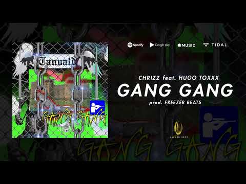 Chrizz - Gang Gang ft. Hugo Toxxx (prod. Freezer Beats)