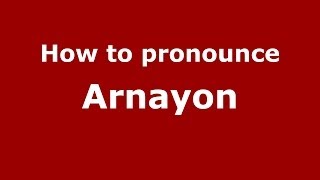 How to pronounce Arnayon