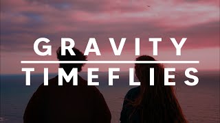 Gravity - Timeflies (Lyrics)