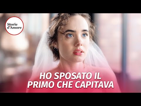 HO SPOSATO IL PRIMO CHE CAPITAVA  | @DramaItaliano
