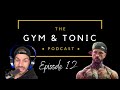 GETTING SHREDDED & WORKING FULL TIME - | The Gym & Tonic Podcast 12 | Steve Christie
