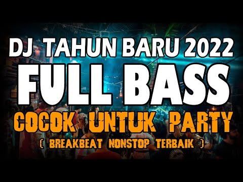 DJ BREAKBEAT SPESIAL TAHUN BARU 2022 ( COCOK UNTUK PARTY DI MALAM TAHUN BARU )