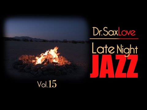 Late Night Jazz - Vol.15 - Smooth Jazz Saxophone Instrumental Music for Relaxing and Romance