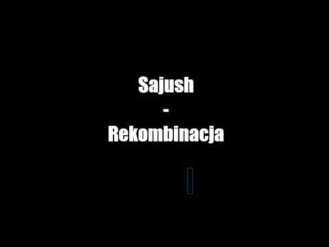 Sajush   Rekombinacja