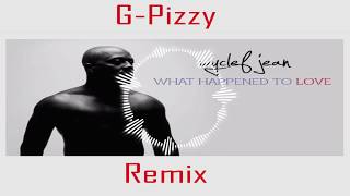 Wyclef Jean - What Happen To Love (G-Pizzy Remix)