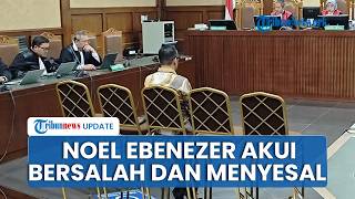 Noel Ebenezer Akui Bersalah dan Menyesal di Sidang Tipikor Kasus Dugaan Gratifikasi K3 Kemnaker