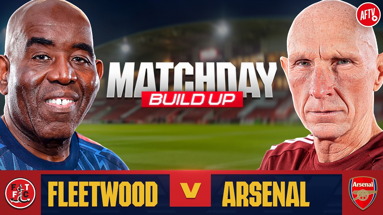 Fleetwood vs Arsenal | Matchday Build Up