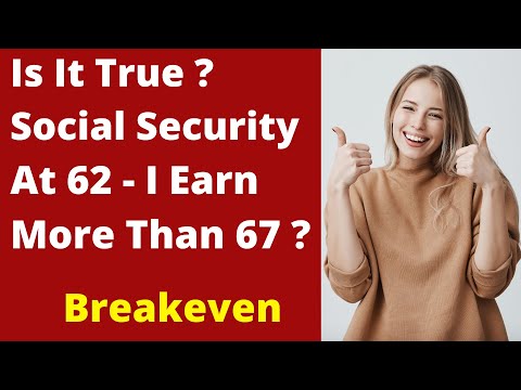 Do I Earn More Social Security Filing at Age 62 - Breakeven Age Video