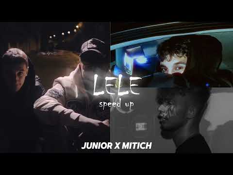 JUNIOR X MITICH - LELE speed up