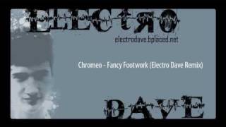 Chromeo - Fancy Footwork (Electro Dave Remix)
