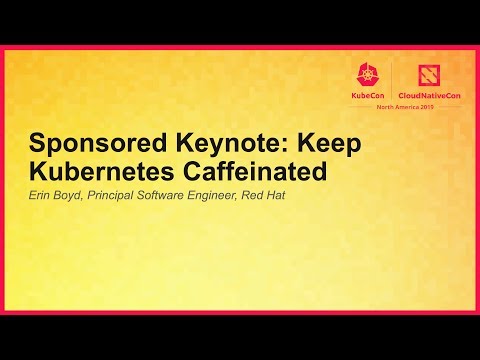 Sponsored Keynote: Keep Kubernetes Caffeinated - Erin Boyd, Principal Software Engineer, Red Hat