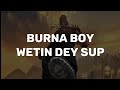 Burna Boy - Wetin dey sup (lyrics video)